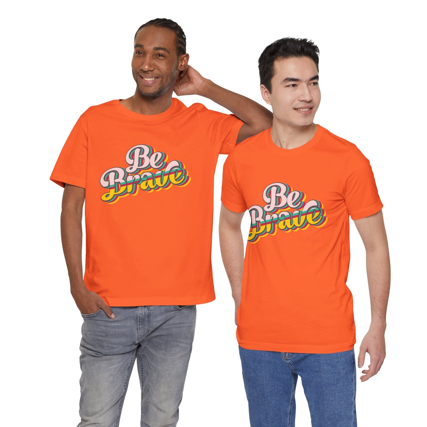 Be Brave - Unisex T-Shirt