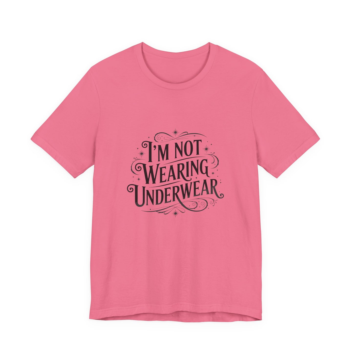 I'm Not Wearing Underwear - Unisex T-Shirt