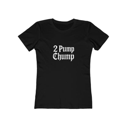 2 Pump Chump - Women's T-shirt