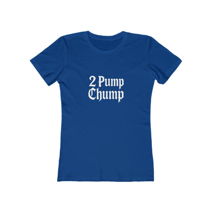 2 Pump Chump - Women's T-shirt