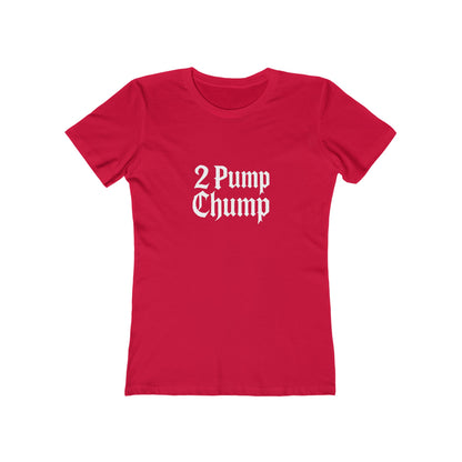 2 Pump Chump - Women's T-shirt