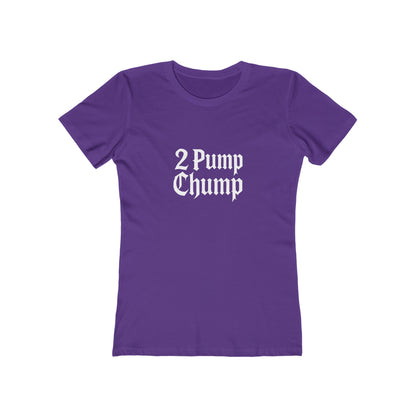 2 Pump Chump - Women's T-shirt