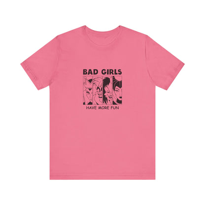 Bad Girls Have More Fun - Unisex T-Shirt