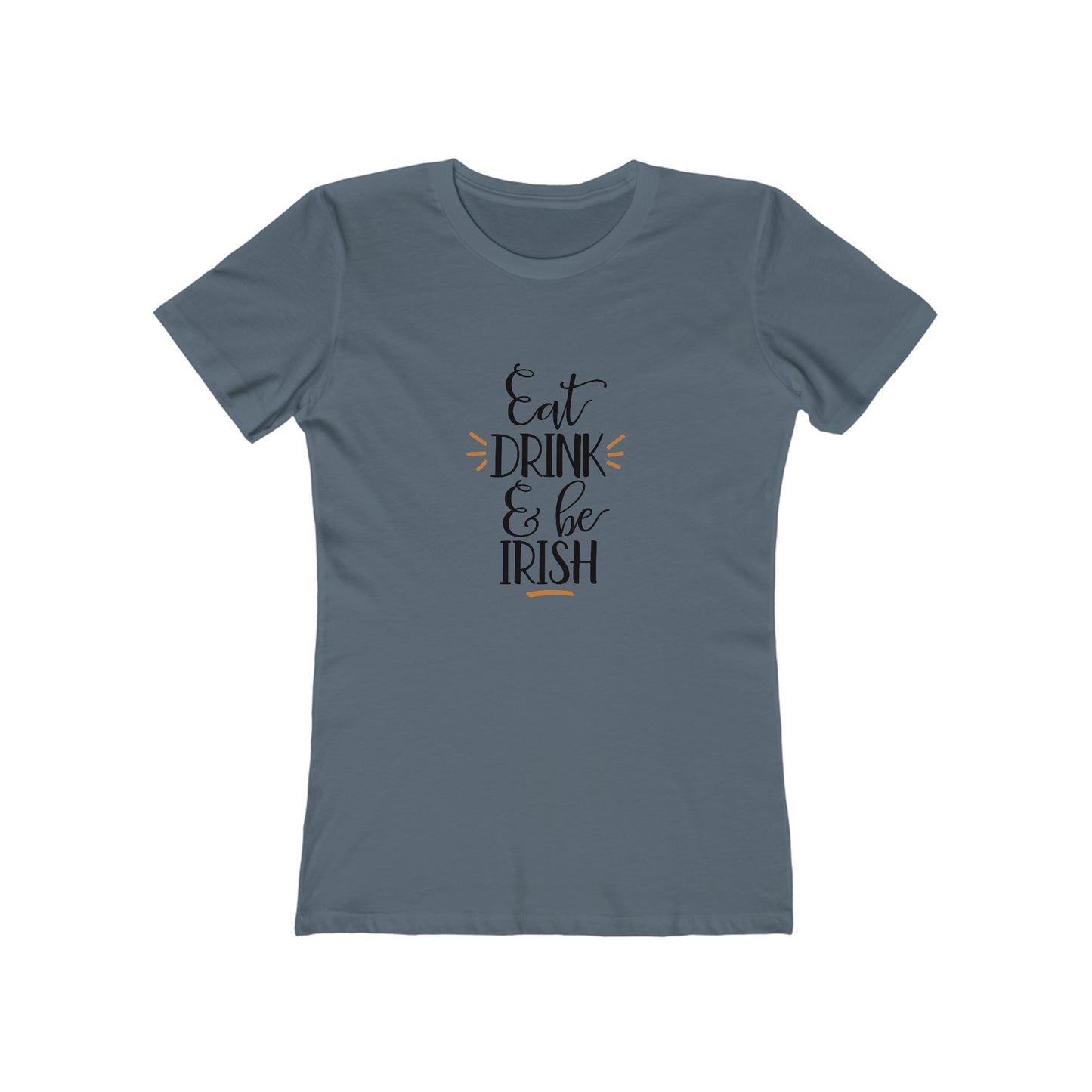 Eat, Drink, and be Irish - Women's T-shirt