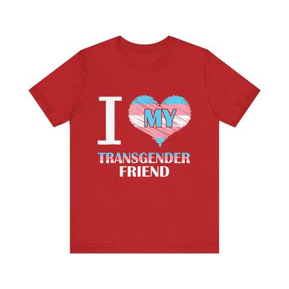 I Heart My Transgender Friend - Unisex T-Shirt