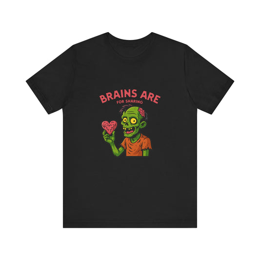 Brains Are For Sharing - Unisex T-Shirt