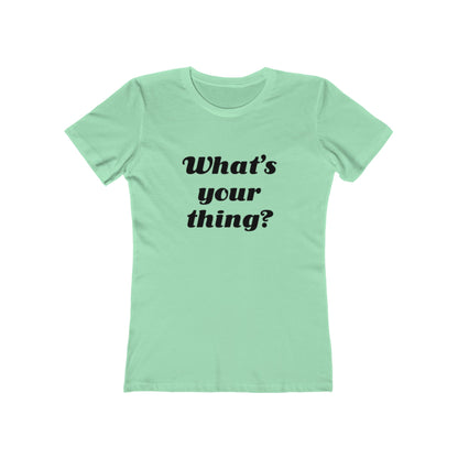 What's your thing? - Women's T-shirt