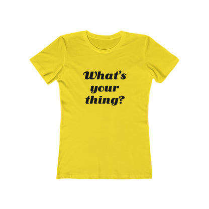 What's your thing? - Women's T-shirt