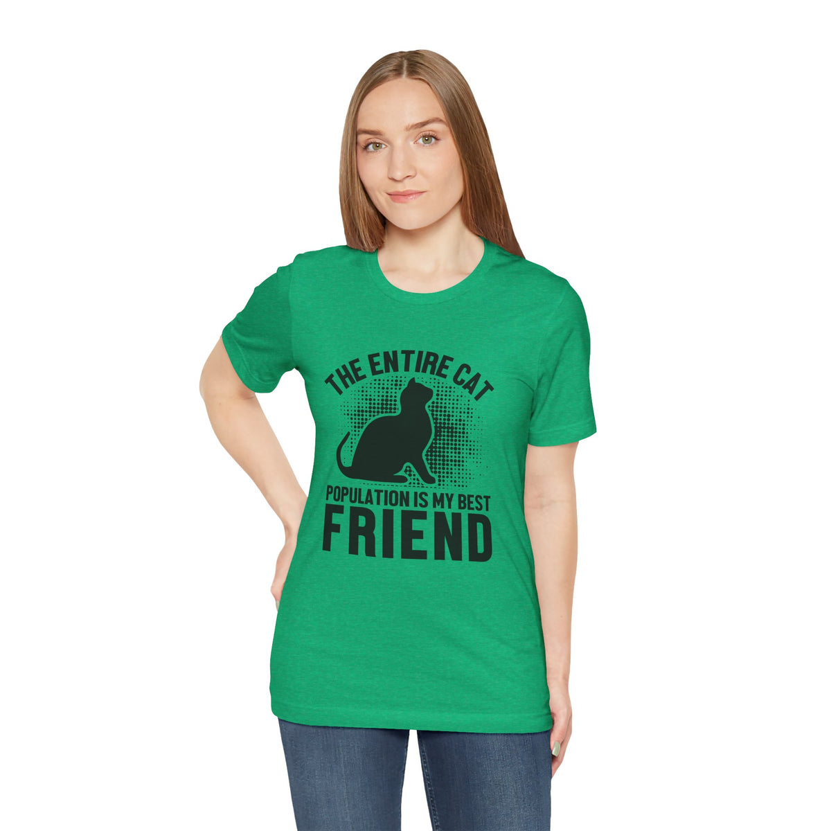 The Entire Cat Population Is My Best Friend - Unisex T-Shirt