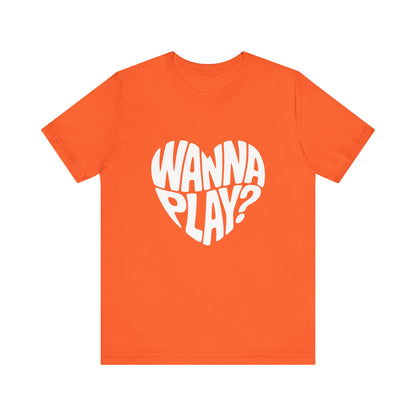Wanna Play? - Unisex T-Shirt