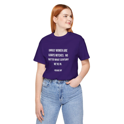 Unruly Women Are Always Witches - Unisex T-Shirt