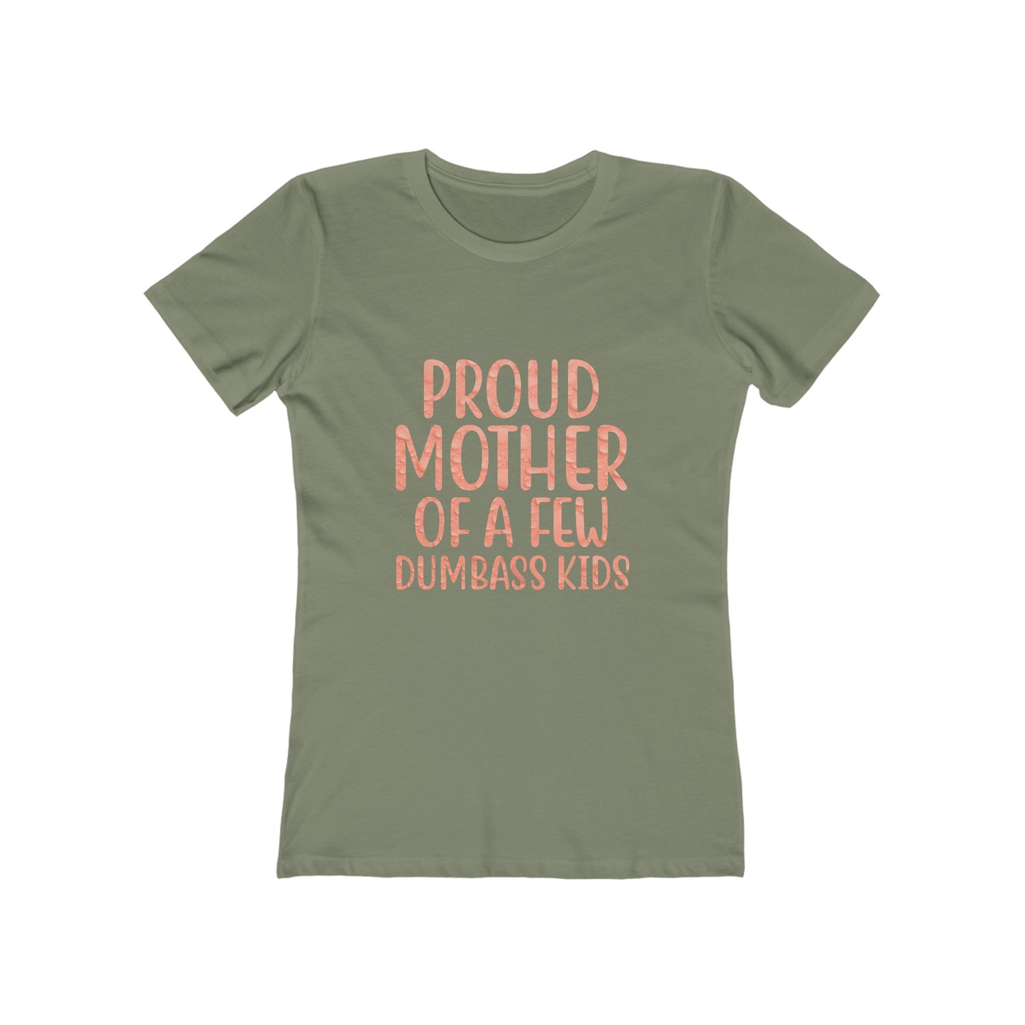 Proud Mother Of A Few Dumbass Kids - Women's T-shirt