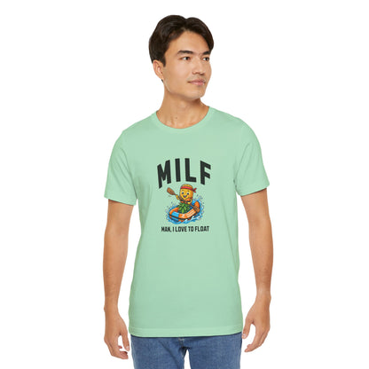 MILF - Man I Love to Float - Unisex T-Shirt