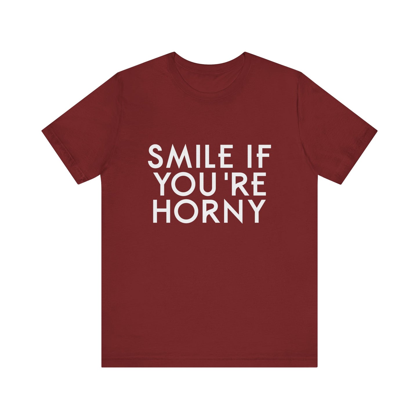 Smile If You're Horny - Unisex T-Shirt