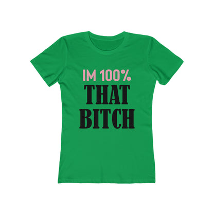 I'm 100% That Bitch - Women's T-shirt