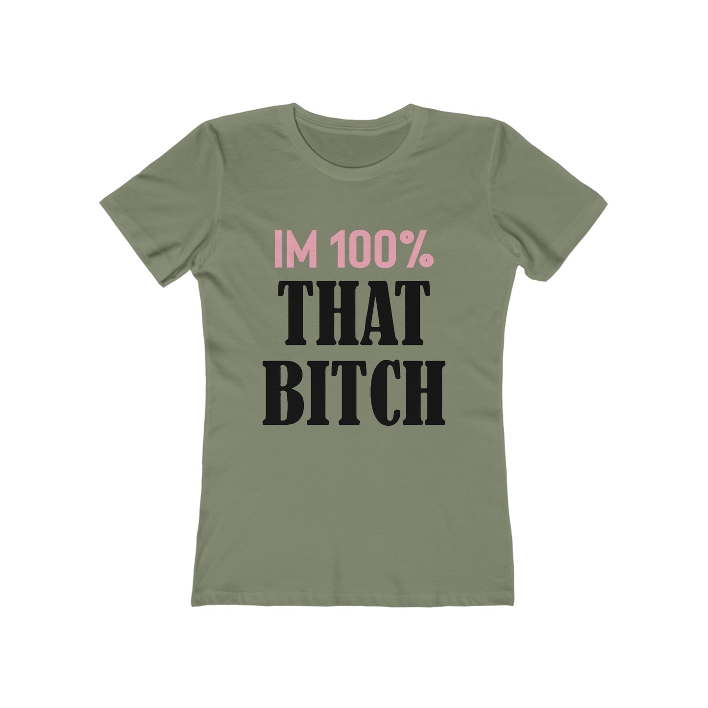 I'm 100% That Bitch - Women's T-shirt