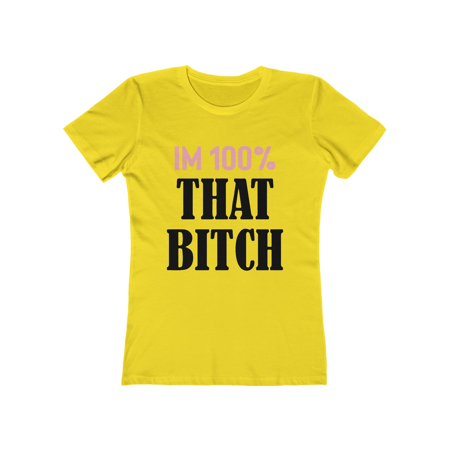 I'm 100% That Bitch - Women's T-shirt