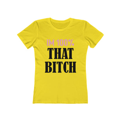 I'm 100% That Bitch - Women's T-shirt