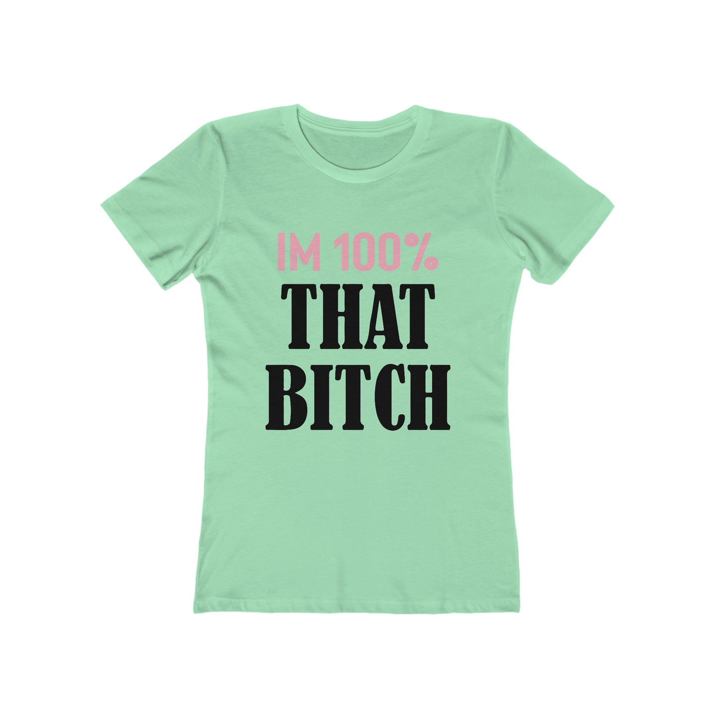 I'm 100% That Bitch - Women's T-shirt