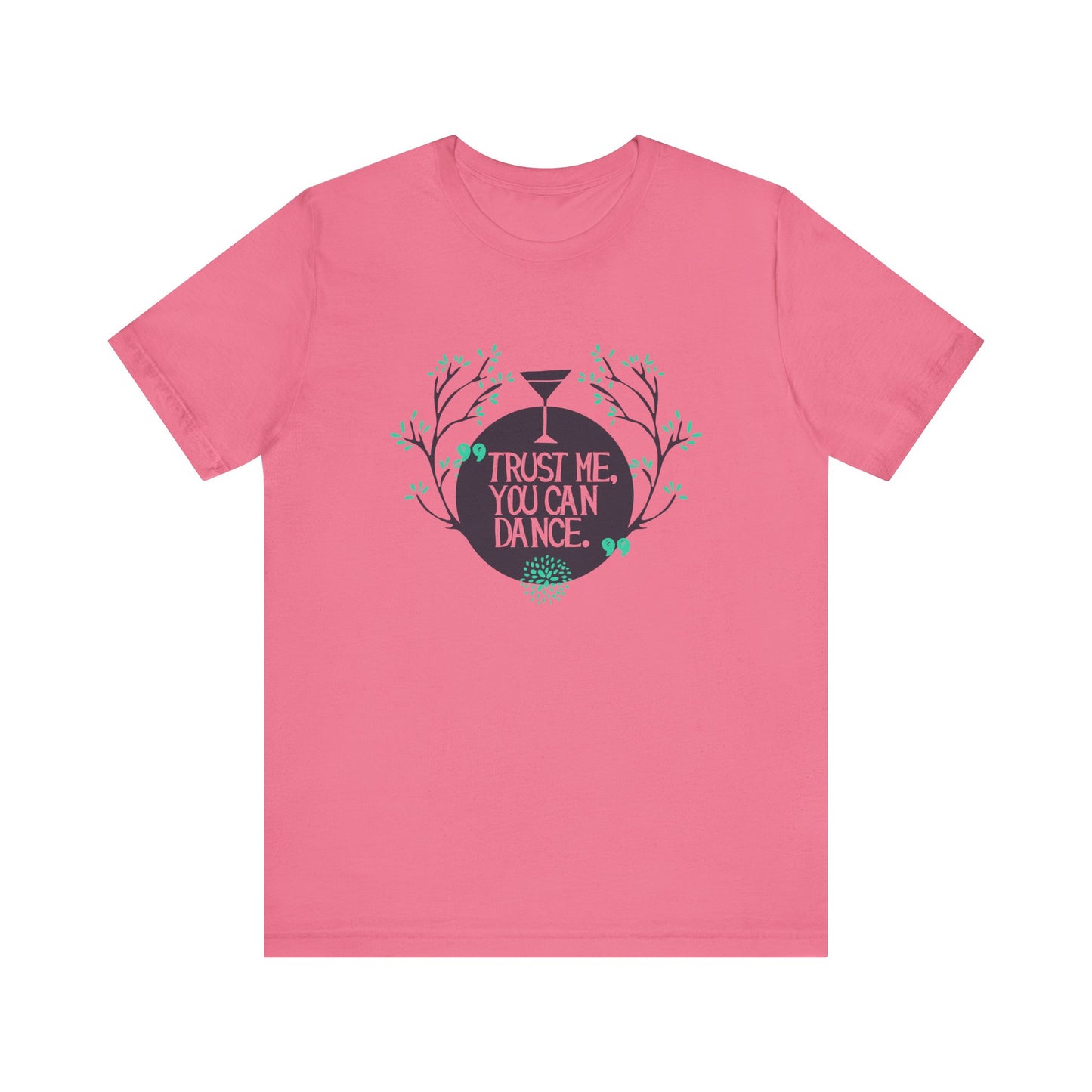 Trust Me You Can Dance - Unisex T-Shirt
