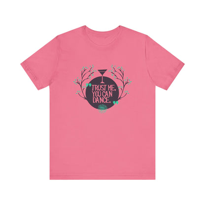 Trust Me You Can Dance - Unisex T-Shirt