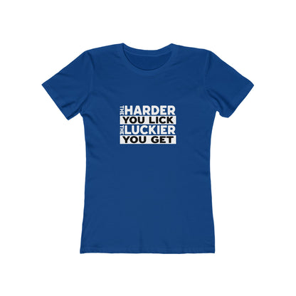 The Harder You Lick The Luckier You Get - Women's T-shirt