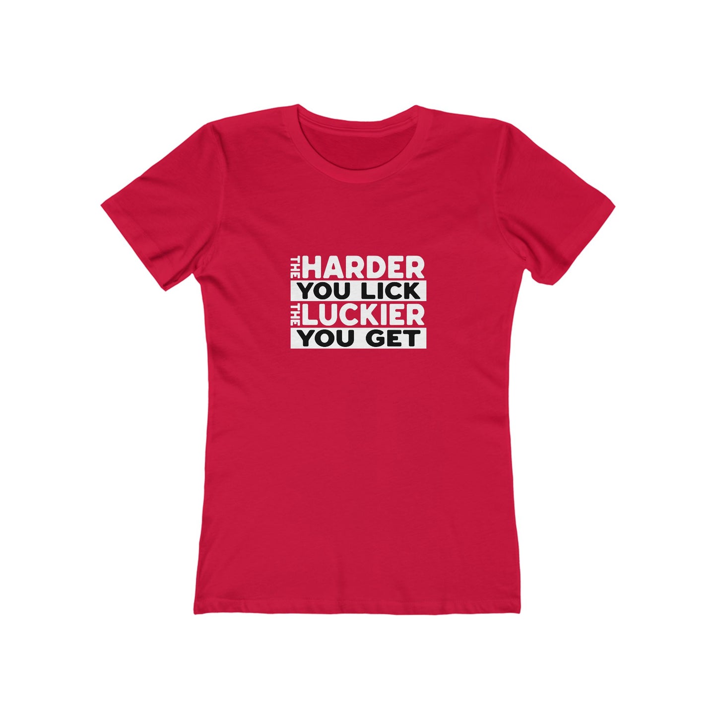 The Harder You Lick The Luckier You Get - Women's T-shirt