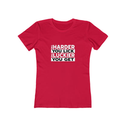 The Harder You Lick The Luckier You Get - Women's T-shirt