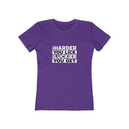 The Harder You Lick The Luckier You Get - Women's T-shirt