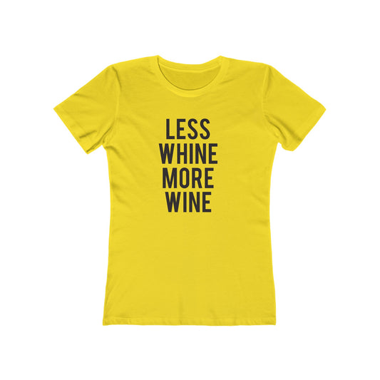 Less Whine More Wine - Women's T-shirt