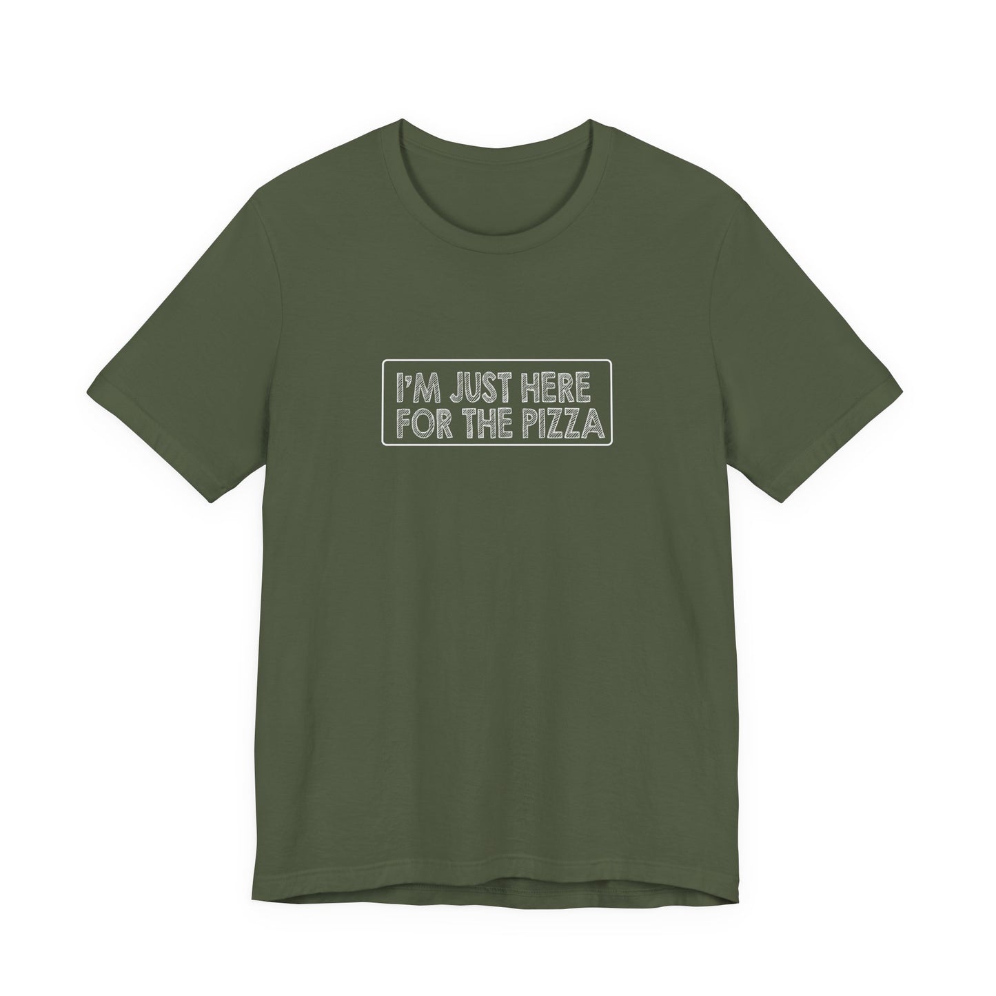 I'm Just Here For The Pizza - Unisex T-Shirt