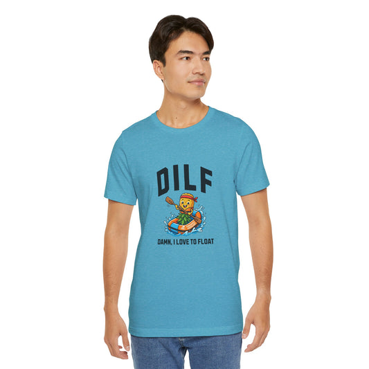 DILF - Damn I Love to Float - Unisex T-Shirt