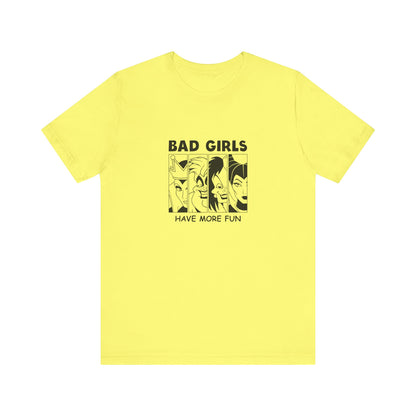 Bad Girls Have More Fun - Unisex T-Shirt