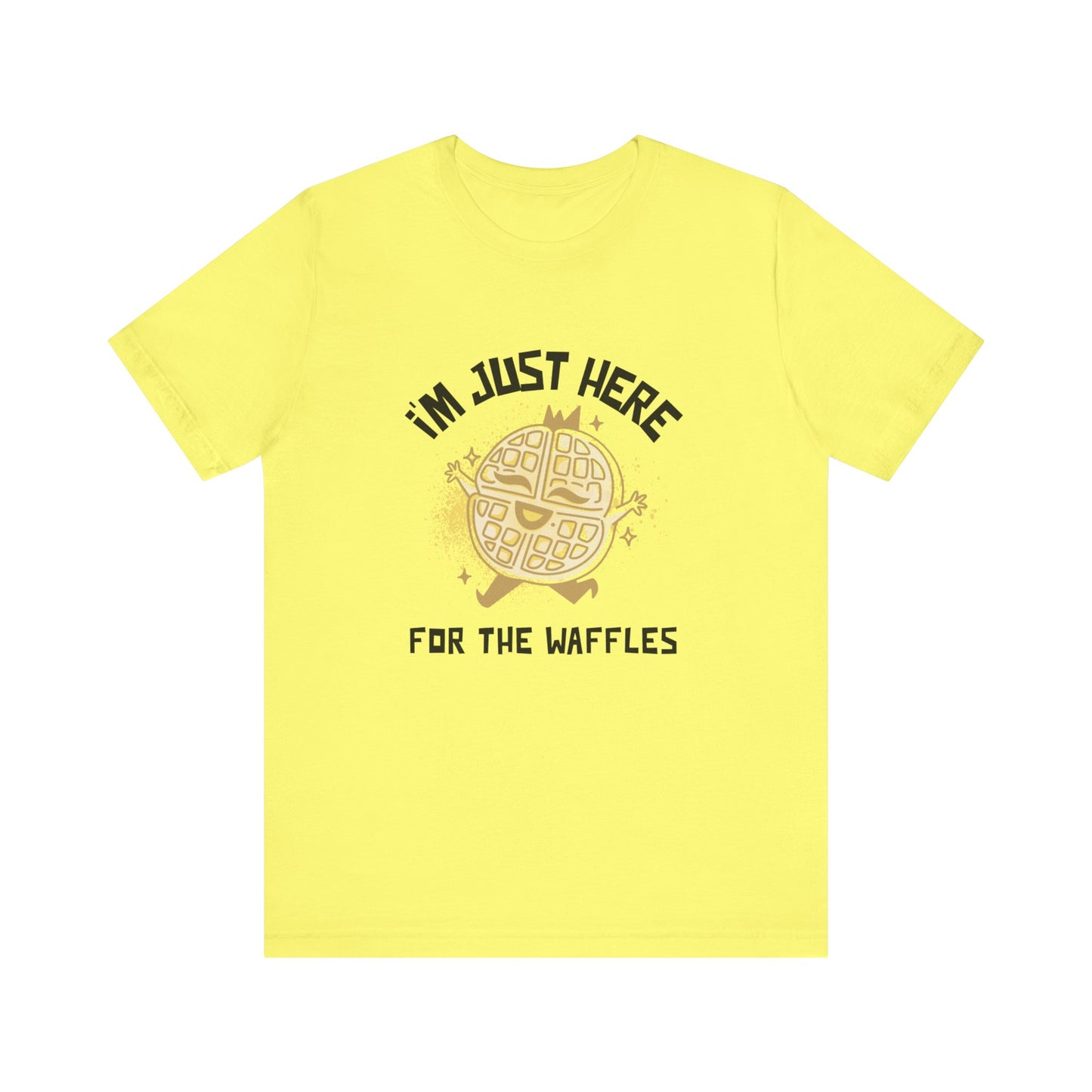 I'm Just Here for the Waffles - Unisex T-Shirt