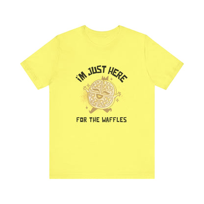 I'm Just Here for the Waffles - Unisex T-Shirt