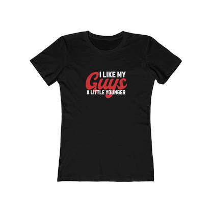 I Like My Guys A Little Younger - Women's T-shirt