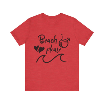 Beach Please - Unisex T-Shirt