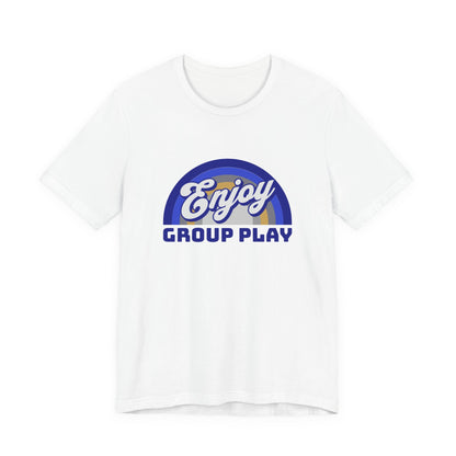 Enjoy Group Play - Unisex T-Shirt
