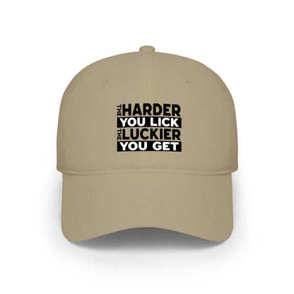 The Harder You Lick The Luckier You Get - Baseball Cap
