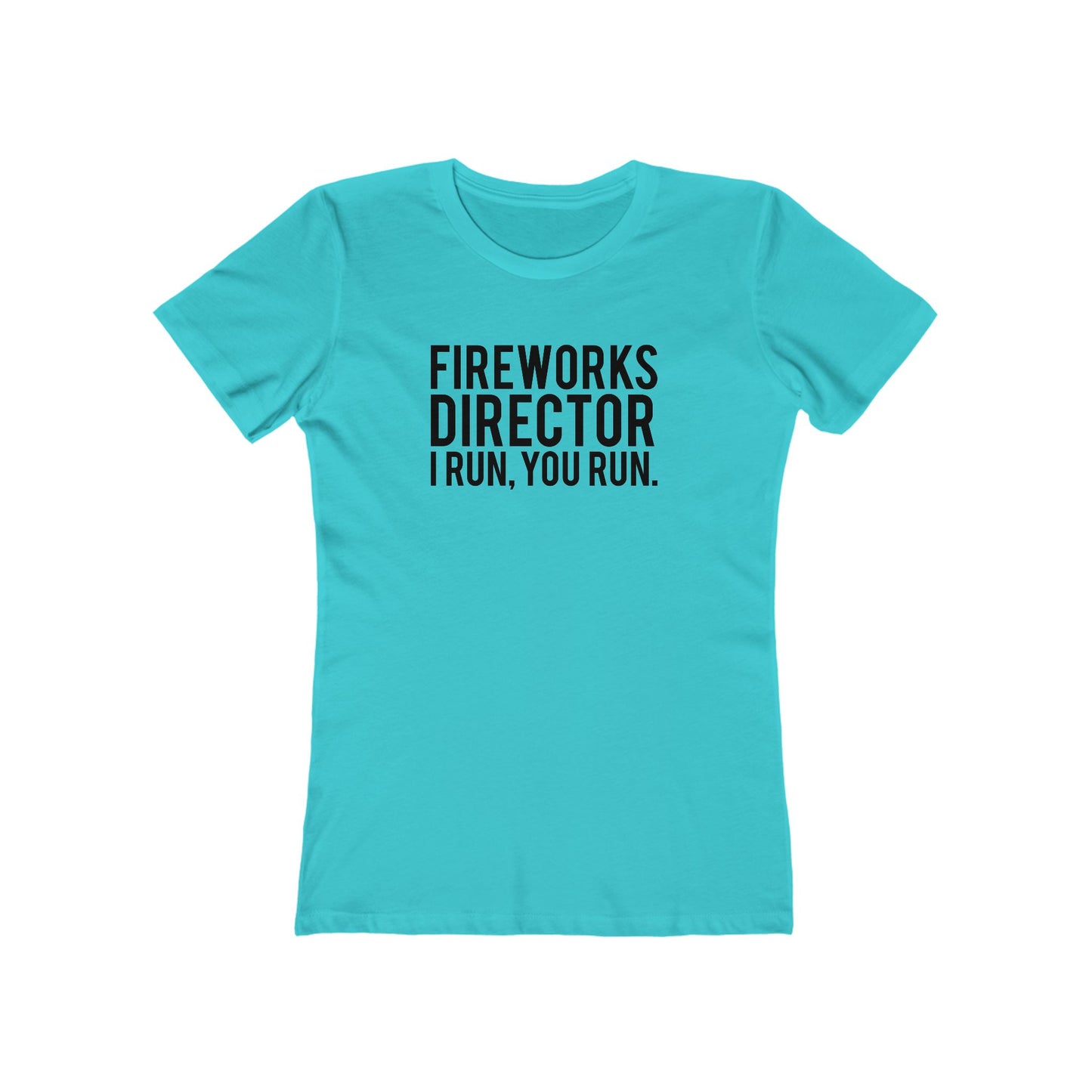 Fireworks Director I Run, You Run. - Women's T-shirt