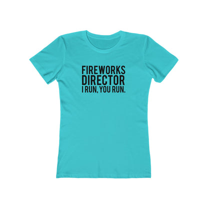 Fireworks Director I Run, You Run. - Women's T-shirt
