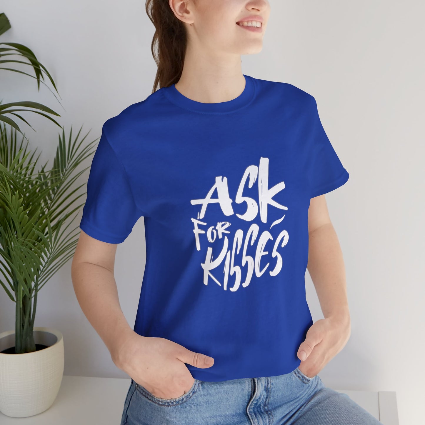 Ask for Kisses - Unisex T-Shirt