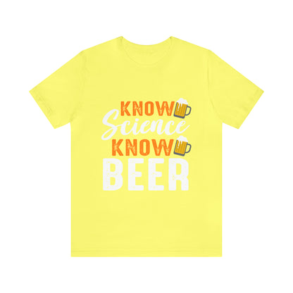 Know Science Know Beer - Unisex T-Shirt