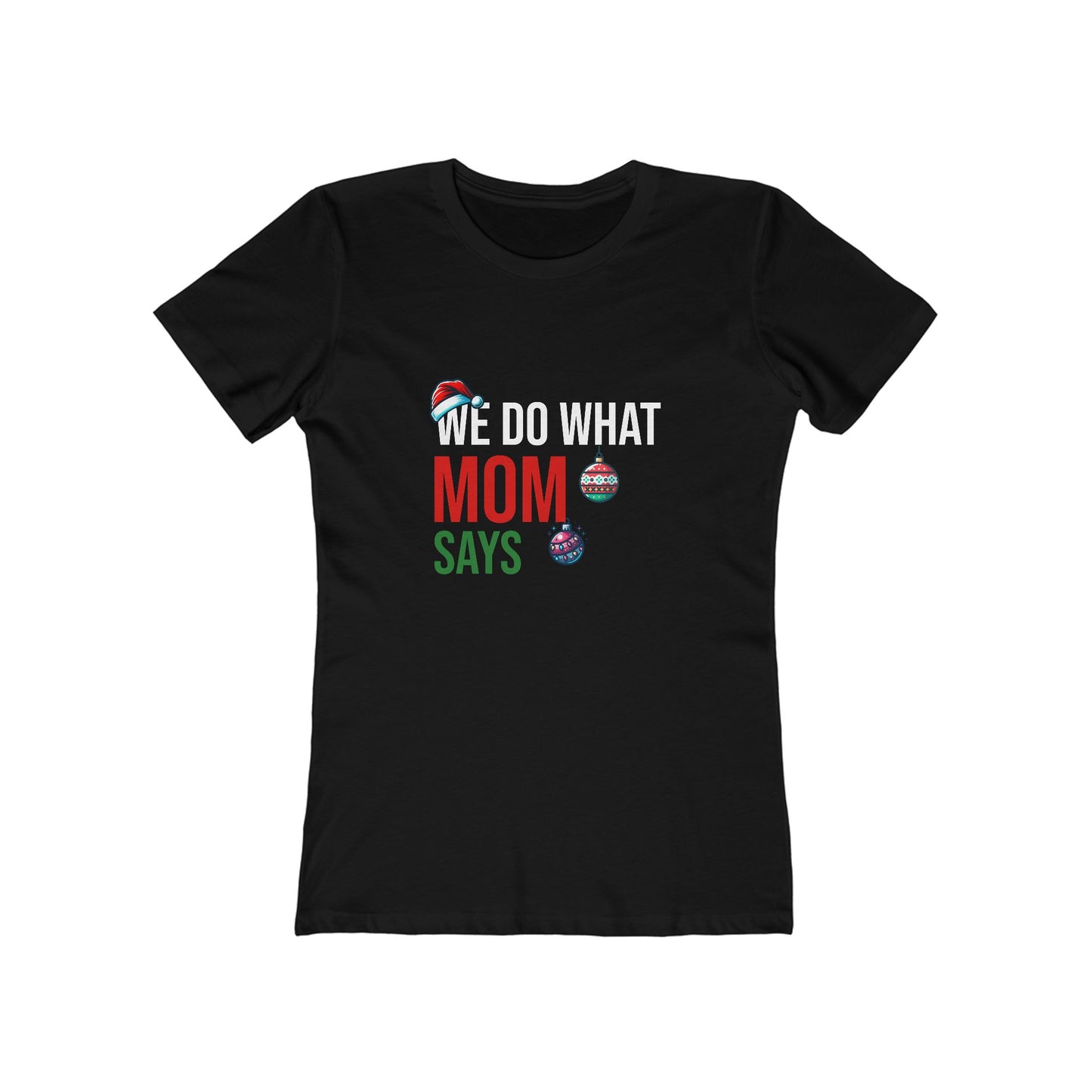 We Do What Mom Says - Women's T-shirt