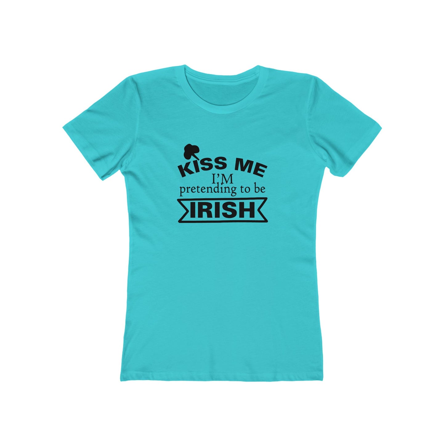 Kiss Me, I'm pretending to be Irish - Women's T-shirt