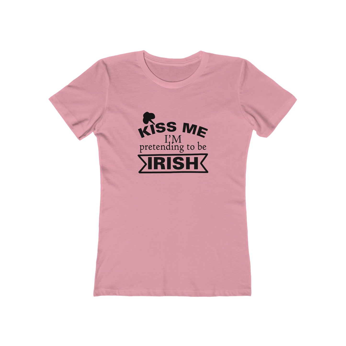 Kiss Me, I'm pretending to be Irish - Women's T-shirt