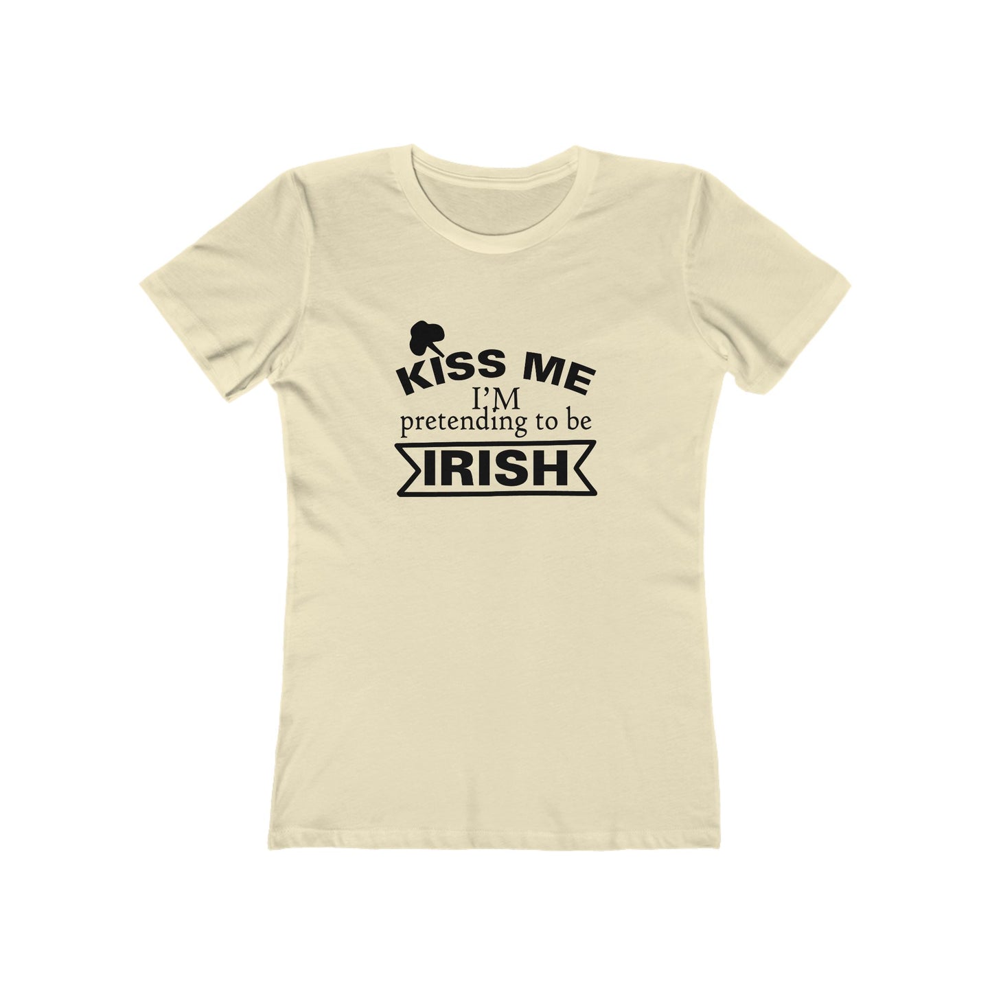 Kiss Me, I'm pretending to be Irish - Women's T-shirt