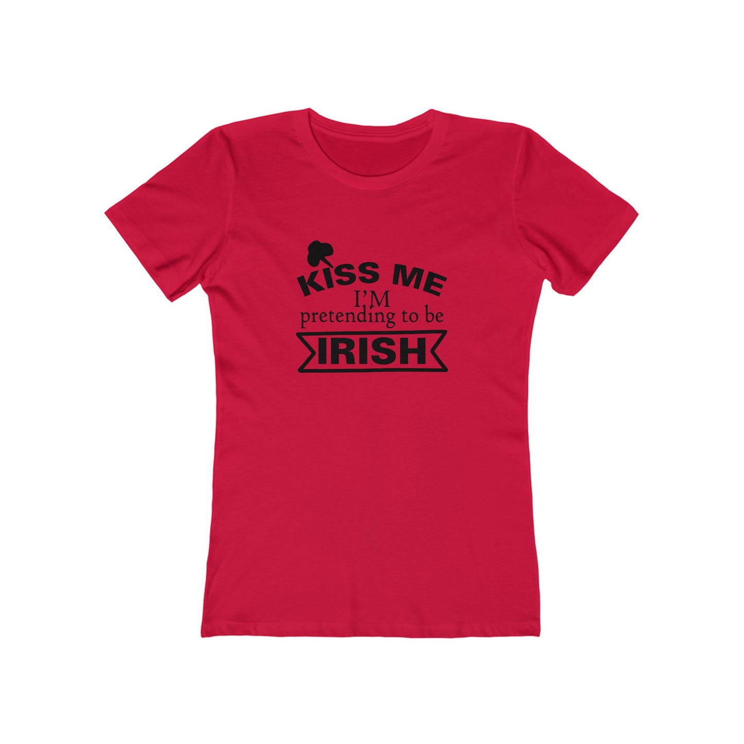 Kiss Me, I'm pretending to be Irish - Women's T-shirt