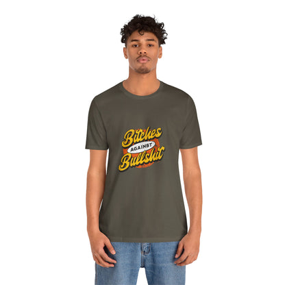 Bitches Against Bullshit - Unisex T-Shirt