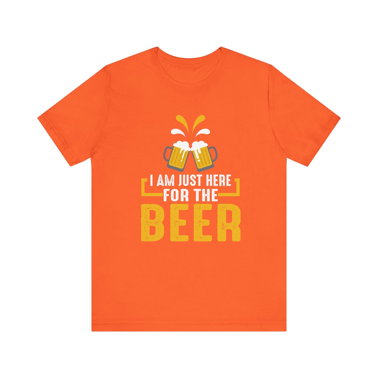 I Am Just Here For The Beer - Unisex T-Shirt